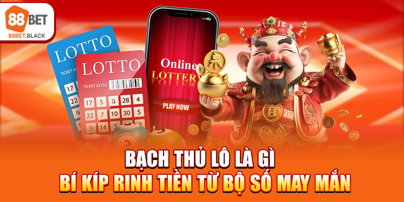 bach-thu-lo-la-gi-bi-kip-rinh-tien-tu-bo-so-may-man