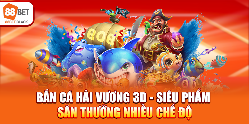 ban-ca-hai-vuong-3d-sieu-pham-san-thuong-nhieu-che-do