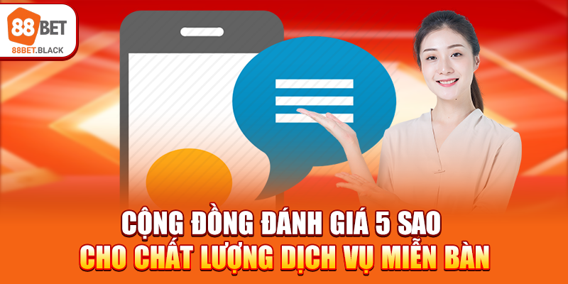 Cộng đồng đánh giá 5 sao cho chất lượng dịch vụ miễn bàn