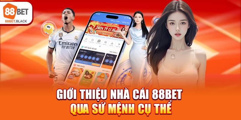 Giới thiệu nhà cái 88BET qua sứ mệnh cụ thể
