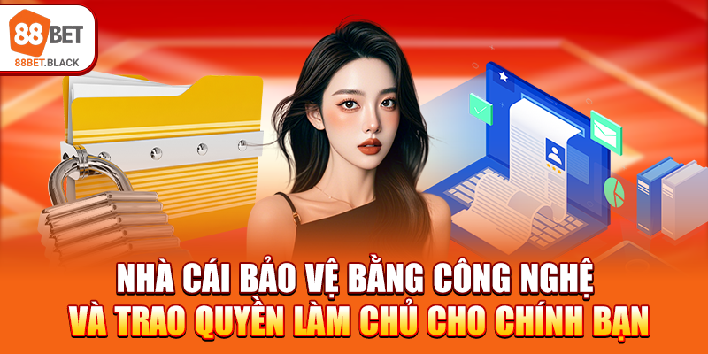 Nhà cái bảo vệ bằng công nghệ và trao quyền làm chủ cho chính bạn