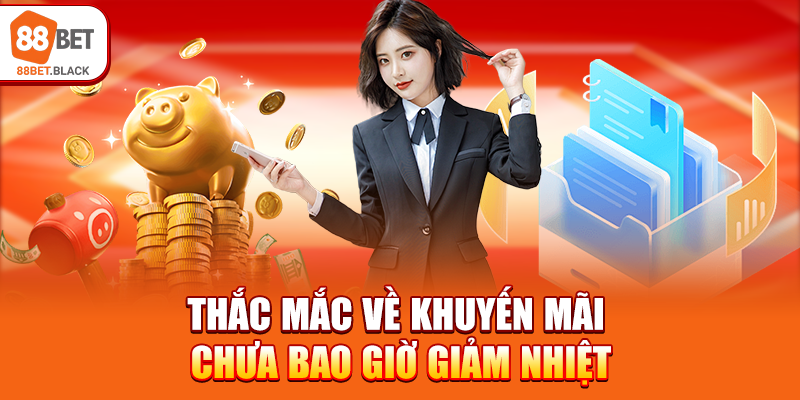 Thắc mắc về khuyến mãi chưa bao giờ giảm nhiệt