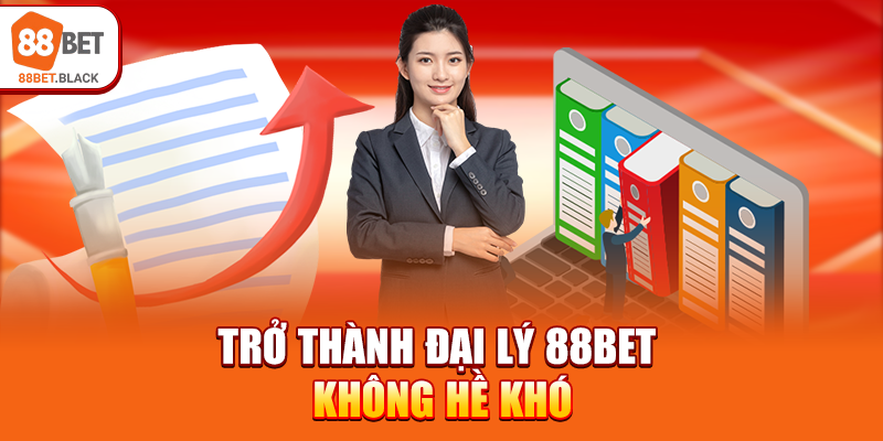 Trở thành đại lý 88BET không hề khó