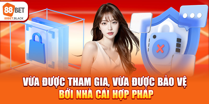 Vừa được tham gia, vừa được bảo vệ bởi nhà cái hợp pháp