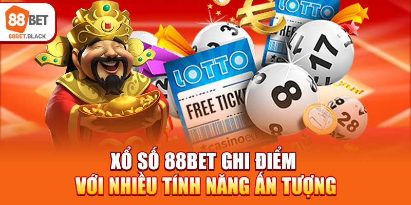 Xổ số 88BET ghi điểm với nhiều tính năng ấn tượng